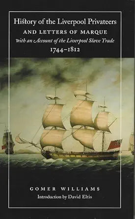 History of the Liverpool Privateers and Letters of Marque, with an Account of the Liverpool Slave Trade, 1744-1812 cover image