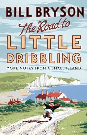The Road to Little Dribbling: More Notes from a Small Island (Bryson) cover image