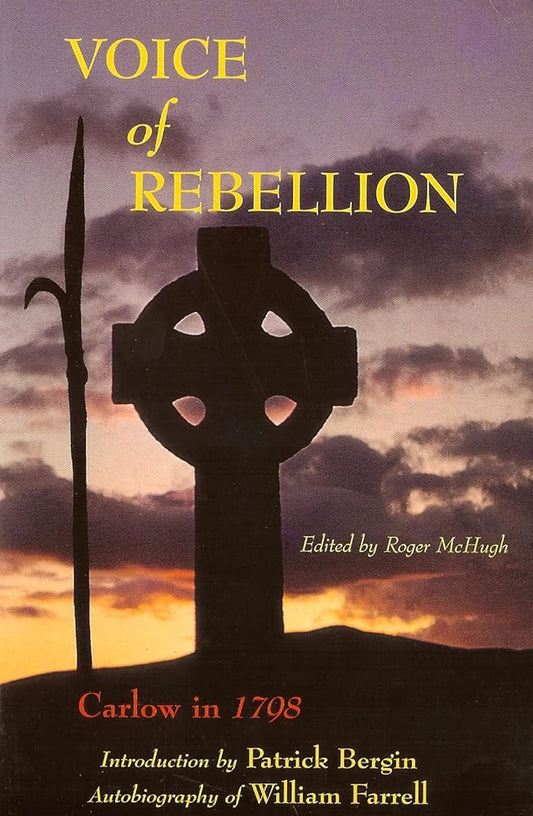 Voice of Rebellion - Carlow in 1798: The Autobiography of William Farrell cover image