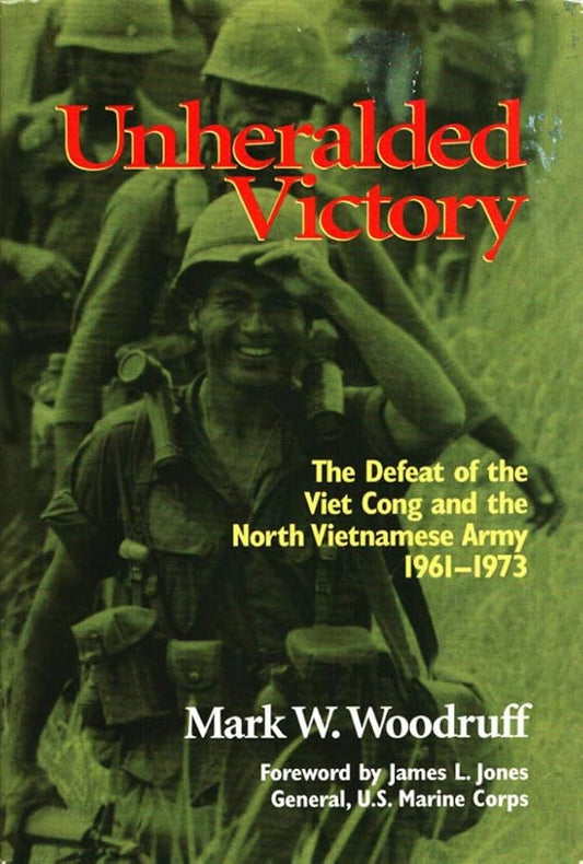 Unheralded Victory: The Defeat of the Viet Cong and the North Vietnamese Army, 1961-1973 cover image