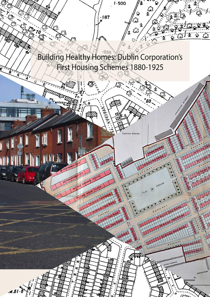 Building Healthy Homes: Dublin Corporation's First Housing Schemes, 1880-1925 cover image
