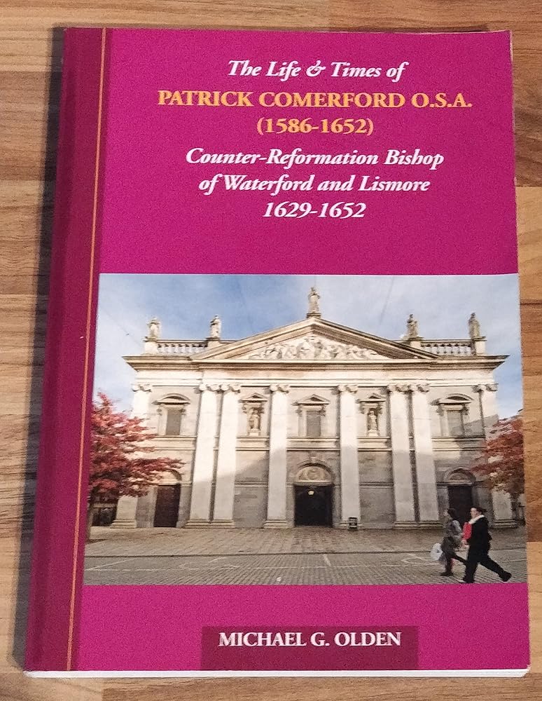 The Life & Times of Patrick Comerford O.S.A. 1586-1652: Counter - Reformation Bishop of Waterford and Lismore 1629-1652 cover image