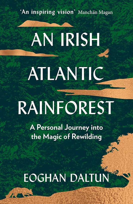 An Irish Atlantic Rainforest: A Personal Journey into the Magic of Rewilding cover image