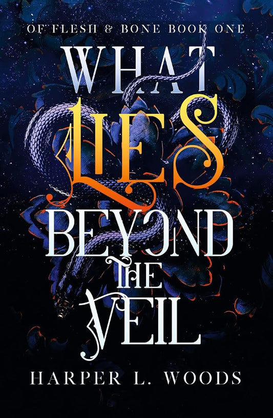 What Lies Beyond the Veil: your next fantasy romance obsession! (Of Flesh and Bone) (Of Flesh & Bone) cover image