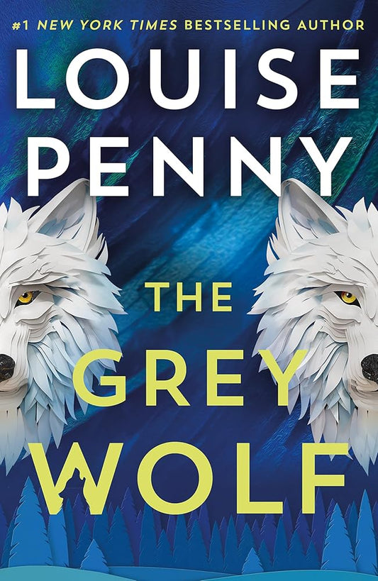 The Grey Wolf: The Three Pines community faces a deadly case in this unforgettable and timely thriller cover image