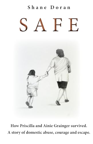SAFE: How Priscilla & Ainie Grainger Survived cover image