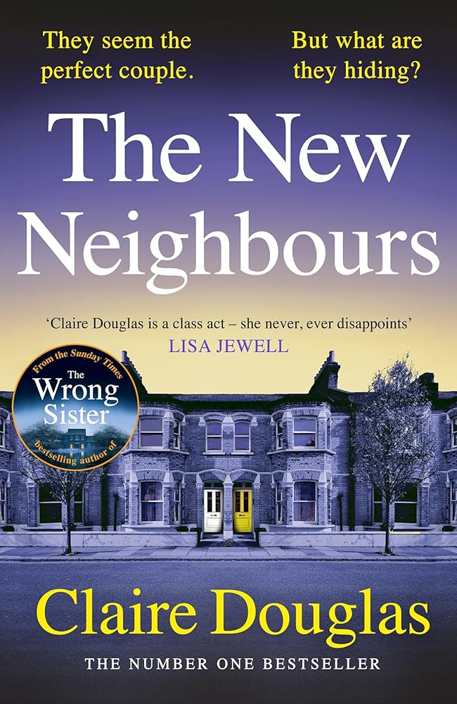 The New Neighbours: The suspense-filled No. 1 Sunday Times bestseller - from the author of The Wrong Sister cover image