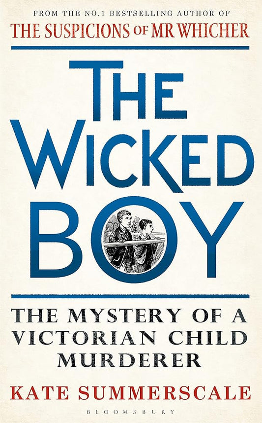 The Wicked Boy: The Mystery of a Victorian Child Murderer cover image