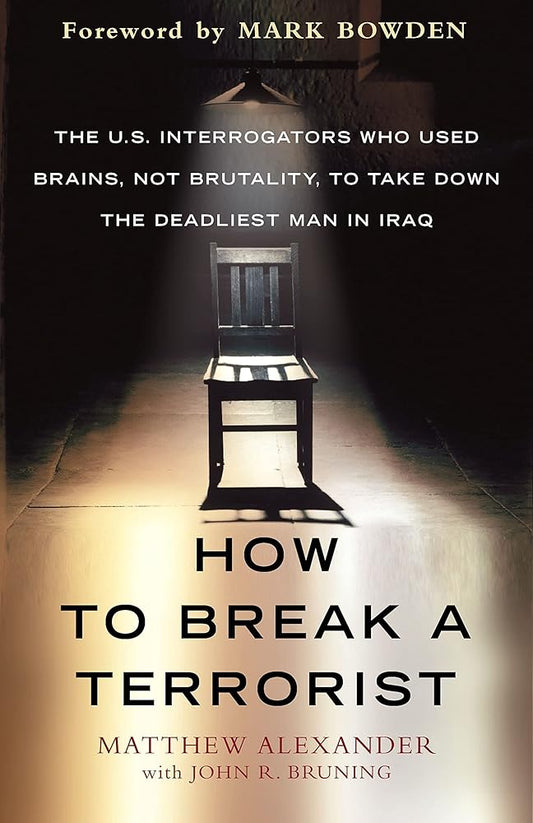How to Break a Terrorist: The U.S. Interrogators Who Used Brains, Not Brutality, to Take Down the Deadliest Man in Iraq cover image