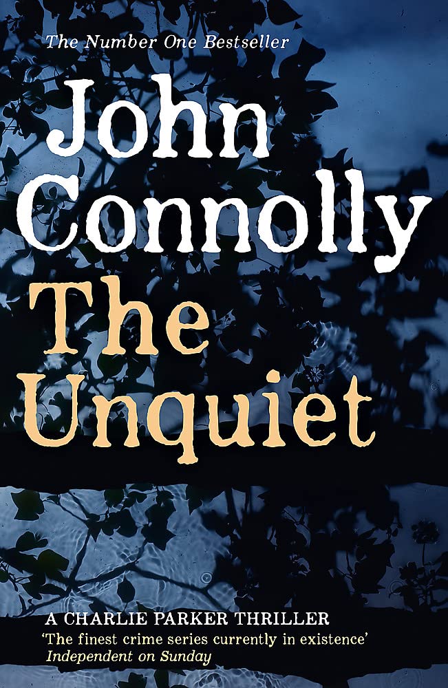 The Unquiet: Private Investigator Charlie Parker hunts evil in the sixth book in the globally bestselling series (Charlie Parker Thriller) cover image