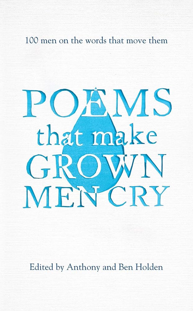 Poems That Make Grown Men Cry: 100 Men on the Words That Move Them cover image