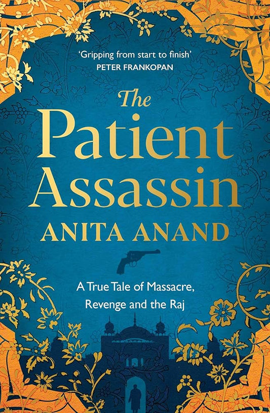 The Patient Assassin: A True Tale of Massacre, Revenge and the Raj cover image