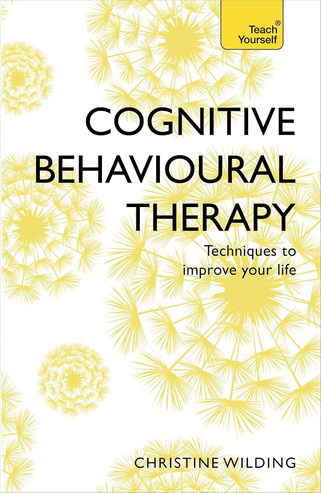 Cognitive Behavioural Therapy (CBT): Teach Yourself cover image