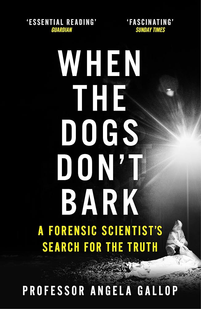 When the Dogs Don't Bark: A Forensic Scientist’s Search for the Truth cover image