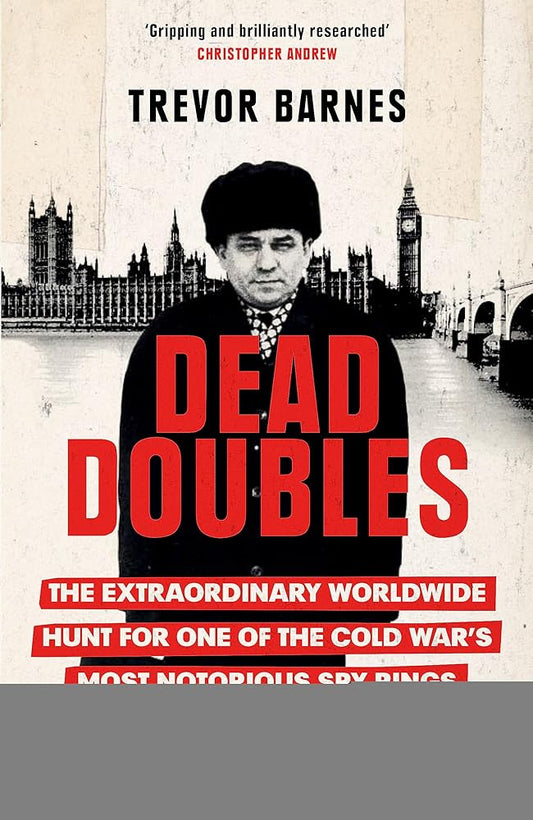Dead Doubles: The Extraordinary Worldwide Hunt for One of the Cold War's Most Notorious Spy Rings cover image