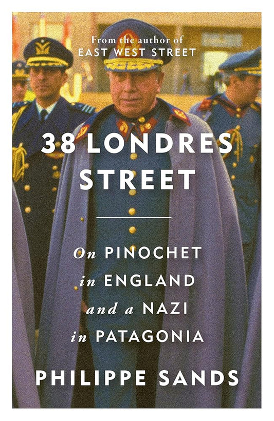 38 Londres Street: On Impunity, Pinochet in England and a Nazi in Patagonia cover image