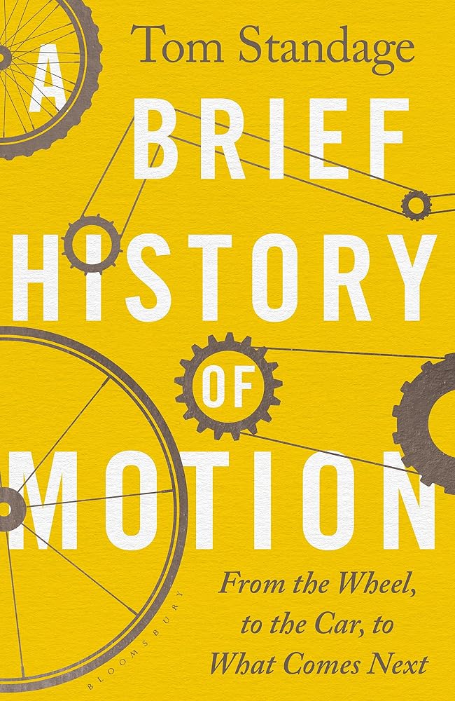 A Brief History of Motion: From the Wheel to the Car to What Comes Next cover image