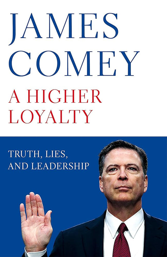 A Higher Loyalty: Truth, Lies, and Leadership cover image