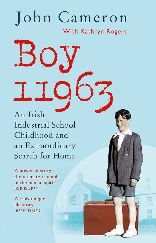 Boy 11963: An Irish Industrial School Childhood and an Extraordinary Search for Home (-) cover image