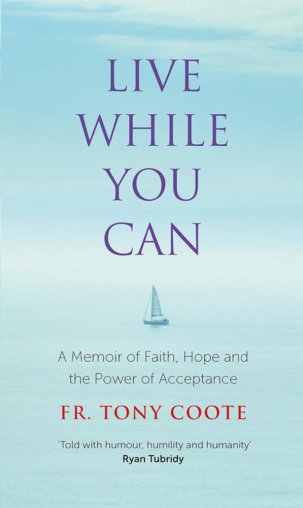 Live While You Can: A Memoir of Faith, Hope and the Power of Acceptance cover image