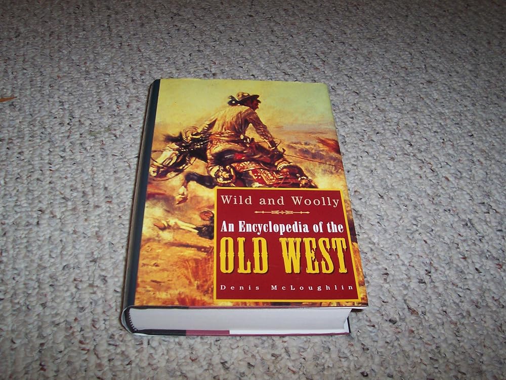 Wild and Woolly: An Encyclopedia of the Old West cover image
