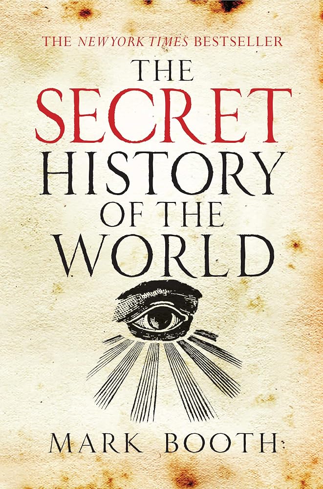 The Secret History of the World: Sweeping, speculative tour of occult traditions claiming a hidden narrative beneath recorded history. cover image