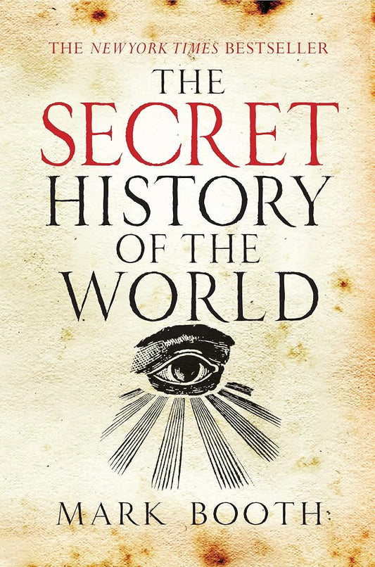The Secret History of the World: Sweeping, speculative tour of occult traditions claiming a hidden narrative beneath recorded history. cover image