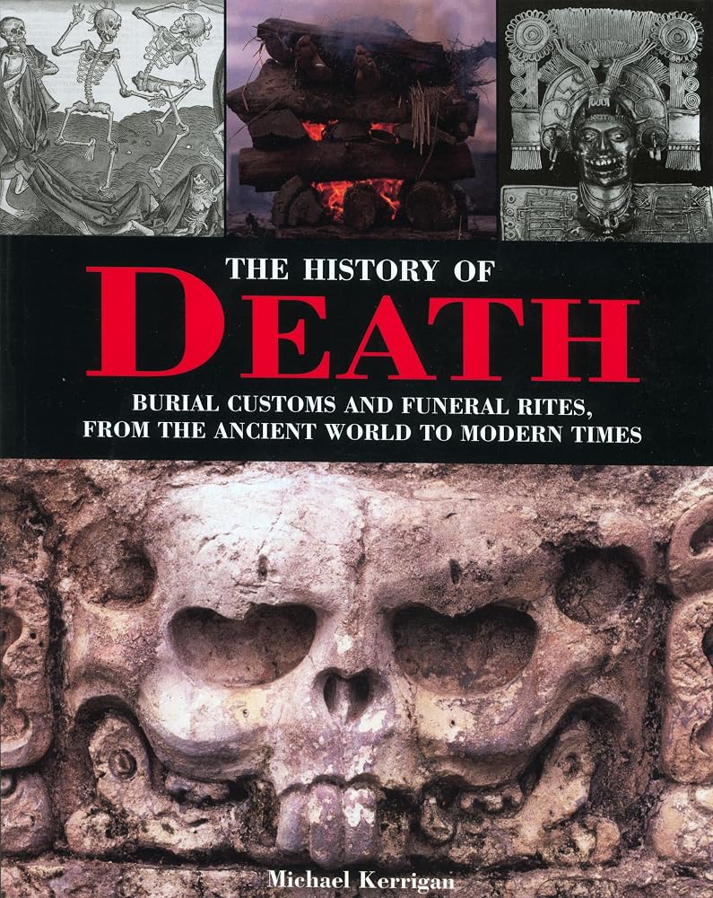The History of Death: Burial Customs and Funeral Rites, from the Ancient World to Modern Times cover image