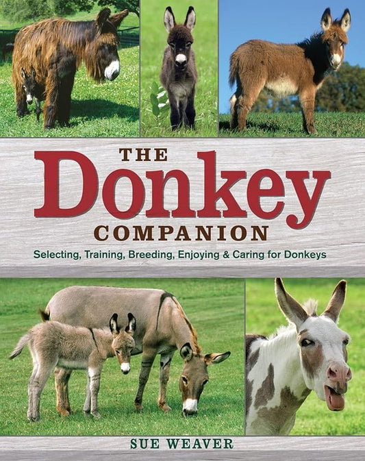 The Donkey Companion: Selecting, Training, Breeding, Enjoying & Caring for Donkeys cover image