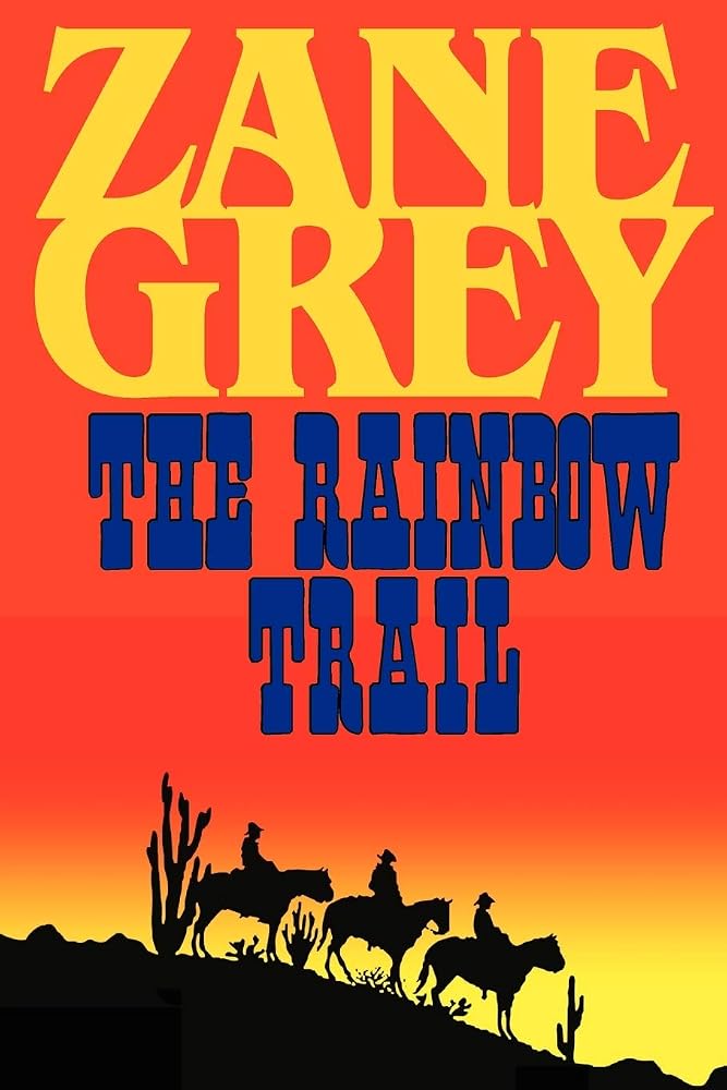 The Rainbow Trail (a Romantic Sequel to Riders of the Purple Sage) cover image
