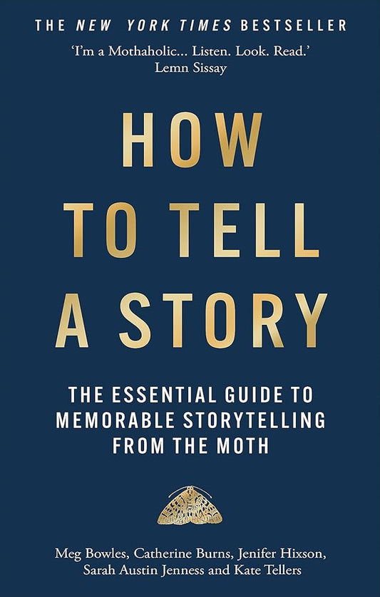 How to Tell a Story: The Essential Guide to Memorable Storytelling from The Moth cover image