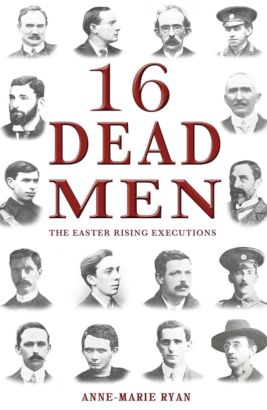 16 Dead Men: The Easter Rising Executions cover image