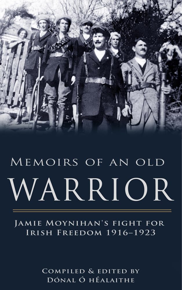 Memoirs of an Old Warrior: Jamie Moynihan's Fight for Irish Freedom 1916-1923 cover image