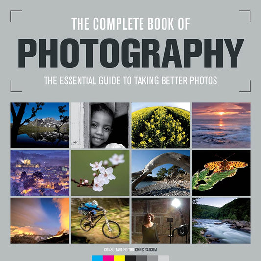 The Complete Book of Photography: The Essential Guide to Taking Better Photos cover image
