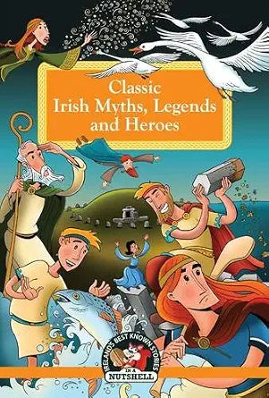 Classic Irish Myths, Legends and Heroes cover image