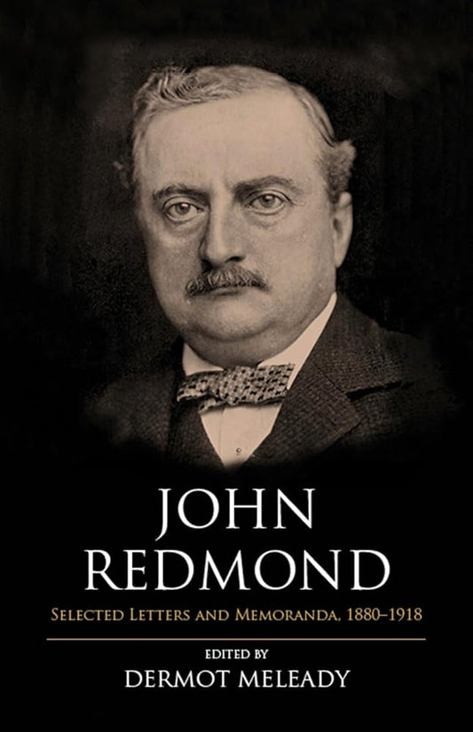 John Redmond: Selected Letters and Memoranda, 1880-1918 cover image