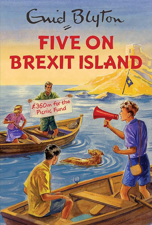 Five on Brexit Island (Enid Blyton for Grown Ups) cover image