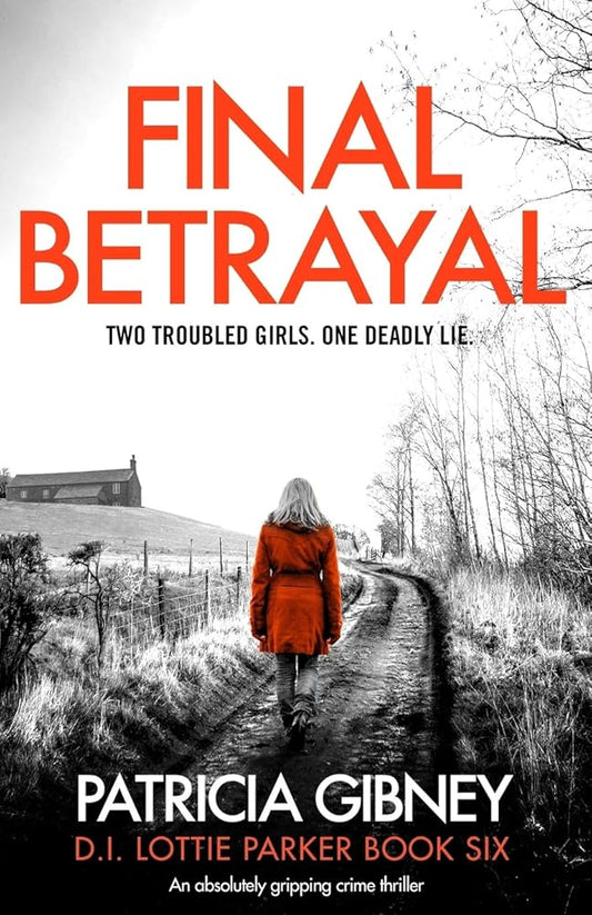Final Betrayal: An absolutely gripping crime thriller (Detective Lottie Parker) cover image