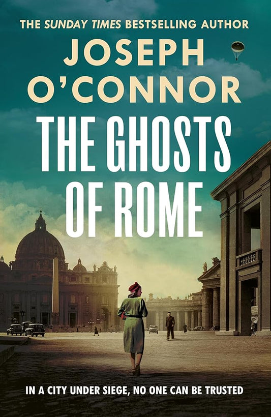 The Ghosts Of Rome: A story of wartime heroism from the Sunday Times bestselling author of Star of the Sea cover image