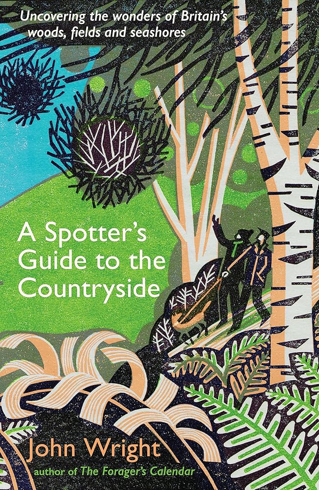 A Spotter’s Guide to the Countryside: Uncovering the wonders of Britain’s woods, fields and seashores cover image