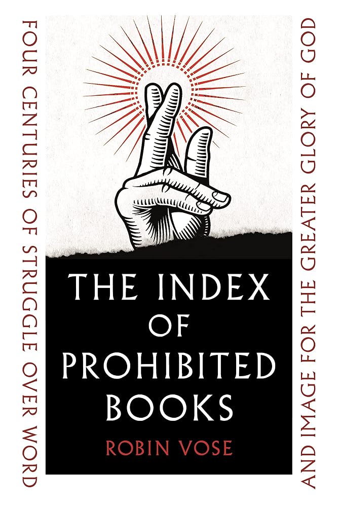 The Index of Prohibited Books: Four Centuries of Struggle over Word and Image for the Greater Glory of God cover image