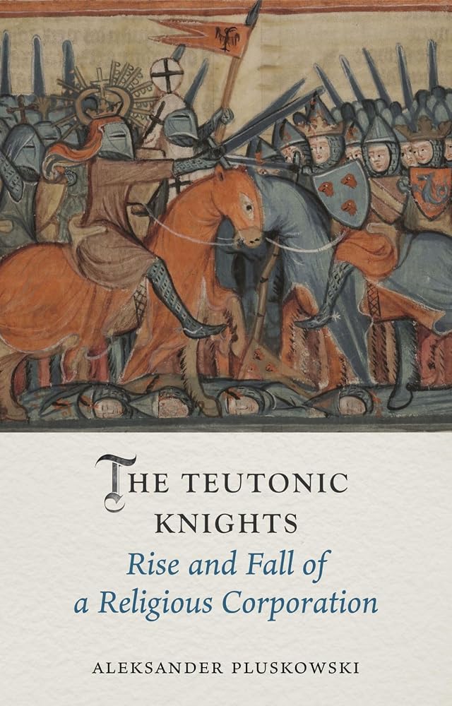 The Teutonic Knights: Rise and Fall of a Religious Corporation (Medieval Lives) cover image
