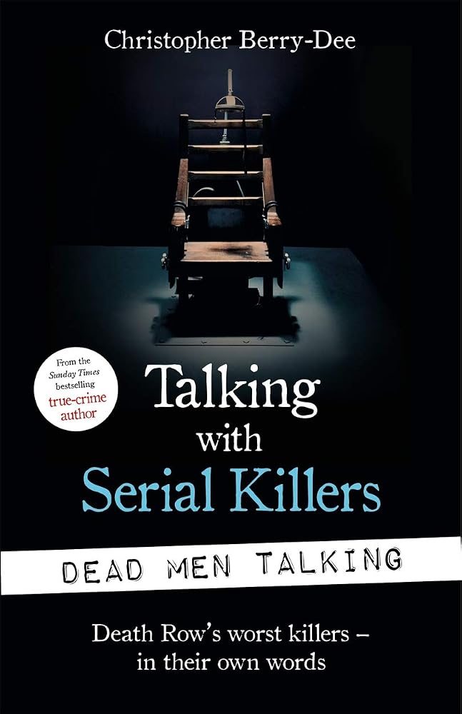 Talking with Serial Killers: Dead Men Talking: Death Row's worst killers - in their own words cover image