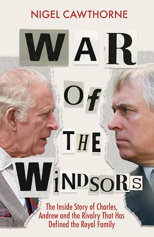 War of the Windsors: The Inside Story of Charles, Andrew and the Rivalry That Has Defined the Royal Family cover image