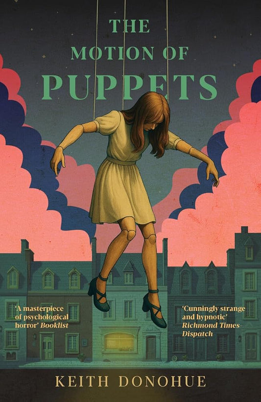 Motion of Puppets: A nightmarish fairy tale of transformation, captivity and the dark heart of magic cover image