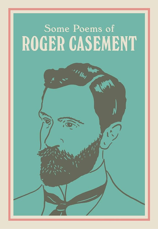 Some Poems of Roger Casement: with a new introduction by Seán Hewitt cover image