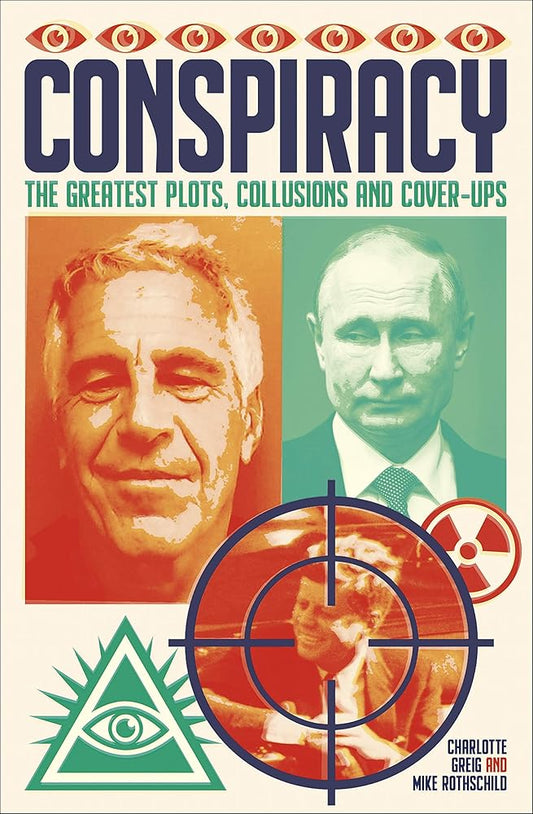 Conspiracy: The Greatest Plots, Collusions and Cover-Ups cover image