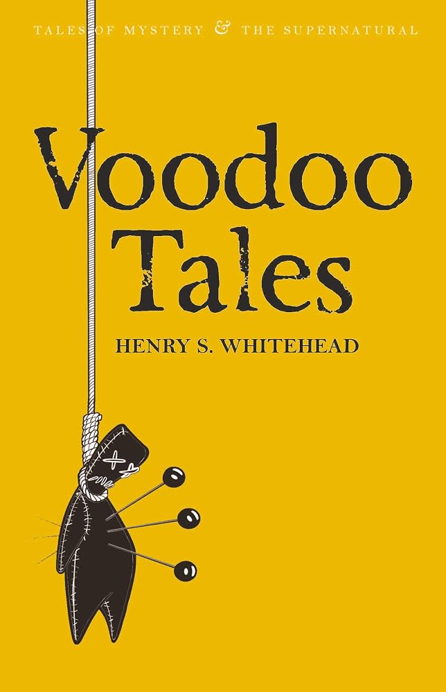 Voodoo Tales: The Ghost Stories of Henry S. Whitehead (Tales of Mystery & the Supernatural) cover image