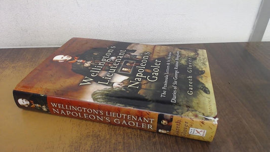 Wellington's Lieutenant Napoleon's Gaoler: The Peninsula Letters and St Helena Diaries of Sir George Rideout Bingham cover image
