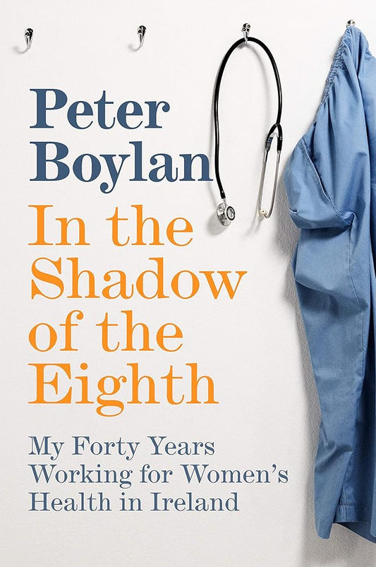 In the Shadow of the Eighth: My Forty Years Working for Women's Health in Ireland cover image